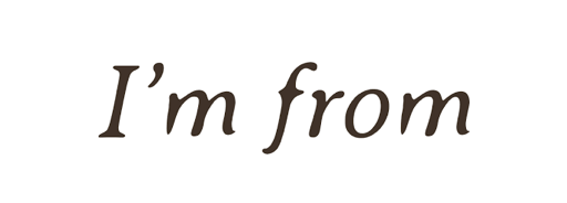 I'm from